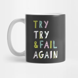 Try & Fail, Try Again Mug